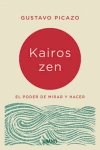 Kairos Zen. El poder de mirar y hacer